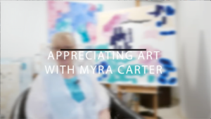 Appreciating Art With Myra